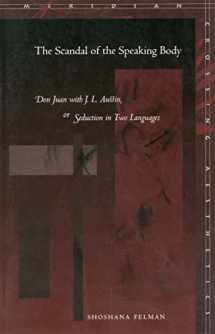 9780804744539-080474453X-The Scandal of the Speaking Body: Don Juan with J. L. Austin, or Seduction in Two Languages (Meridian: Crossing Aesthetics)