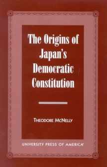 9780761816379-0761816372-The Origins of Japan's Democratic Constitution