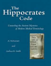 9781624664649-1624664644-The Hippocrates Code: Unraveling the Ancient Mysteries of Modern Medical Terminology