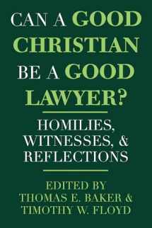 9780268008260-0268008264-Can a Good Christian Be a Good Lawyer?: Homilies, Witnesses, and Reflections (Notre Dame Studies in Law and Contemporary Issues) (Notre Dame Studies in Law and Contemporary Issues, 5)
