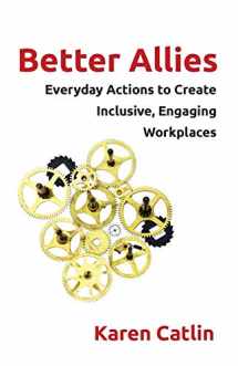 9781732723306-1732723303-Better Allies: Everyday Actions to Create Inclusive, Engaging Workplaces