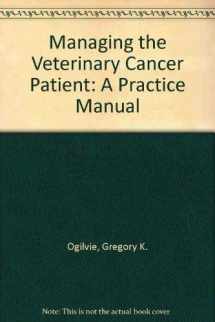 9781884254208-1884254209-Managing the Veterinary Cancer Patient: A Practice Manual