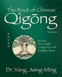 9781594399121-1594399123-The Root of Chinese Qigong 3rd. ed.: Secrets for Health, Longevity, and Enlightenment (Qigong Foundation)
