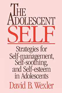 9780393701142-039370114X-The Adolescent Self: Strategies for Self-Management, Self-Soothing, and Self-Esteem in Adolescents (Norton Professional Books)