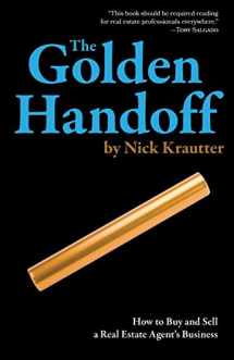 9780996814607-0996814604-The Golden Handoff: How to Buy and Sell a Real Estate Agent's Business