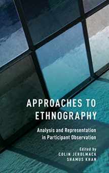 9780190236045-0190236043-Approaches to Ethnography: Analysis and Representation in Participant Observation