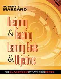 9780982259207-0982259204-Designing and Teaching Learning Goals and Objectives: Classroom Strategies That Work