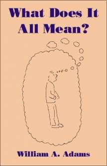9781845401016-1845401018-What Does it All Mean?: A Humanistic Account of Human Experience