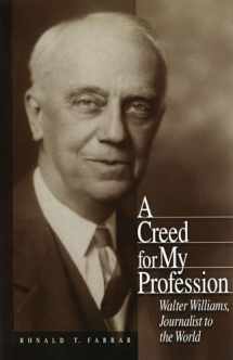 9780826211880-0826211887-A Creed for My Profession: Walter Williams, Journalist to the World (Volume 1) (Missouri Biography Series)
