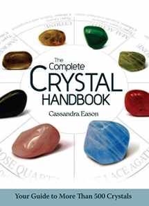 9781402778711-1402778716-The Complete Crystal Handbook: Your Guide to More than 500 Crystals