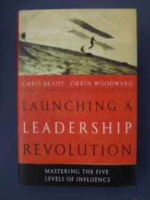 9780446580717-0446580716-Launching a Leadership Revolution: Mastering the Five Levels of Influence