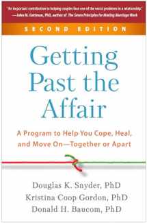 9781462547487-1462547486-Getting Past the Affair: A Program to Help You Cope, Heal, and Move On--Together or Apart