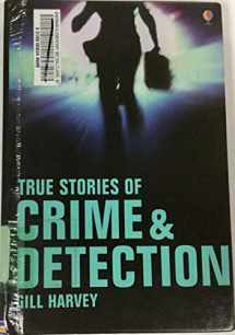 9781580866446-1580866441-True Stories of Crime and Detection (True Adventure Stories)