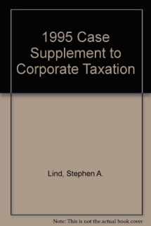 9781566622981-1566622980-1995 Case Supplement to Corporate Taxation