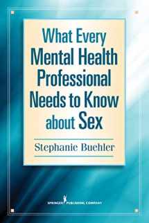 9780826171214-0826171214-What Every Mental Health Professional Needs to Know About Sex