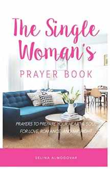 9781521320136-1521320136-The Single Woman's Prayer Book: Prayers to Prepare Your Heart & Soul for Love, Romance, and Mr. Right