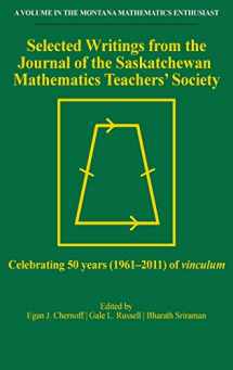 9781641135283-164113528X-Selected Writings from the Journal of the Saskatchewan Mathematics Teachers' Society: Celebrating 50 years (1961-2011) of Vinculum (The Montana Mathematics Enthusiast)