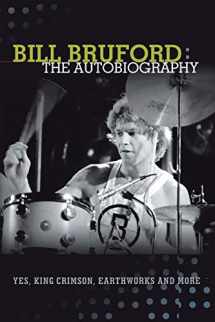 9781905792436-1905792433-Bill Bruford: The Autobiography. Yes, King Crimson, Earthworks and More.