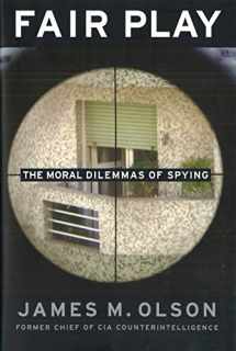 9781574889499-1574889494-Fair Play: The Moral Dilemmas of Spying