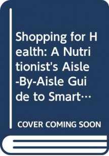 9780060950774-0060950773-Shopping for Health: A Nutritionist's Aisle-By-Aisle Guide to Smart, Low-Fat Choices at the Supermarket