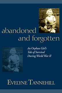 9781587366932-1587366932-Abandoned and Forgotten: An Orphan Girl's Tale of Survival During World War II