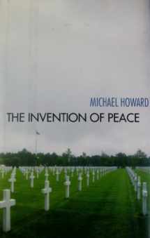 9780300088663-0300088663-The Invention of Peace: Reflections on War and International Order