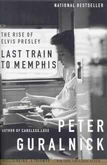 9780316332255-0316332259-Last Train to Memphis: The Rise of Elvis Presley