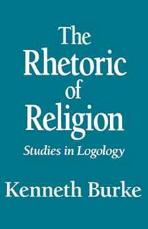 9780520016101-0520016106-The Rhetoric of Religion: Studies in Logology