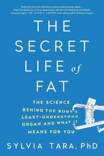 9780393354973-0393354970-The Secret Life of Fat: The Science Behind the Body's Least Understood Organ and What It Means for You