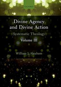 9780198786528-0198786522-Divine Agency and Divine Action, Volume III: Systematic Theology