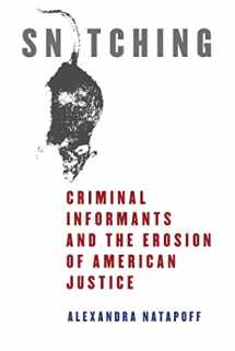 9780814758502-0814758509-Snitching: Criminal Informants and the Erosion of American Justice