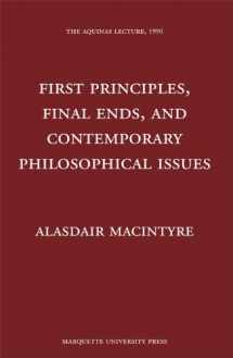 9780874621570-0874621577-First Principles, Final Ends and Contemporary Philosophical Issues (Aquinas Lecture)