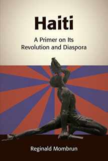 9781611631494-1611631491-Haiti: A Primer on Its Revolution and Diaspora