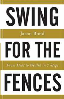 9781619617971-1619617978-Swing for the Fences: From Debt to Wealth in 7 Steps