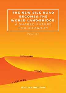 9781882985036-1882985036-The New Silk Road Becomes the World Land-Bridge, vol 2: A Shared Future for Humanity