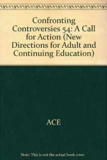 9781555427481-1555427480-Confronting Controversies in Challenging Times: A Call for Action (J-B ACE Single Issue Adult & Continuing Education)