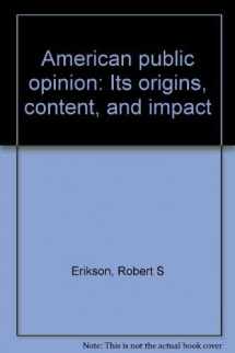 9780023340109-002334010X-American public opinion: Its origins, content, and impact