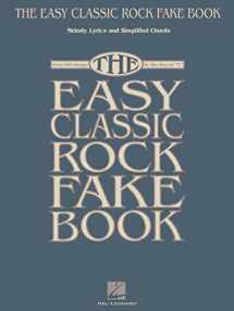 9781458405500-1458405508-The Easy Classic Rock Fake Book: Melody, Lyrics & Simplified Chords in the Key of C (Fake Books)