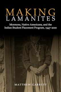 9781607815693-1607815699-Making Lamanites: Mormons, Native Americans, and the Indian Student Placement Program, 1947-2000