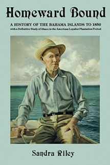 9780966531022-0966531027-Homeward Bound: A History of the Bahama Islands to 1850 With a Definitive Study of Abaco in the American Loyalist Plantation Period