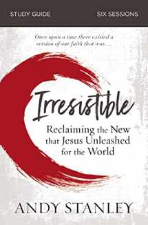 9780310100492-0310100496-Irresistible Bible Study Guide: Reclaiming the New That Jesus Unleashed for the World
