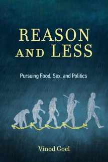 9780262045476-0262045478-Reason and Less: Pursuing Food, Sex, and Politics