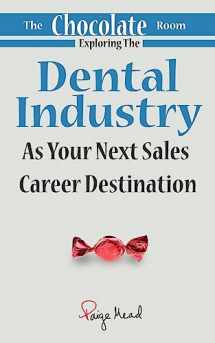 9781945849930-1945849932-The Chocolate Room: Exploring The Dental Industry As Your Next Sales Career Destination