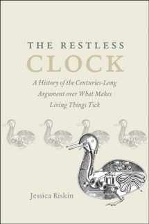 9780226528267-022652826X-The Restless Clock: A History of the Centuries-Long Argument over What Makes Living Things Tick