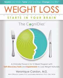 9780692988831-0692988831-Weight Loss Starts In Your Brain: A Clinically Proven 6 to 12 Week Program with Self-Discovery Tools and Experiments to Lose Weight Naturally.