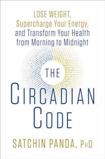 9781635652437-163565243X-The Circadian Code: Lose Weight, Supercharge Your Energy, and Transform Your Health from Morning to Midnight: Longevity Book