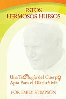 9781940329871-1940329876-Estos Hermosos Huesos: Una Teologia del Cuerpo Apta Para el Diario Vivir (Spanish Edition)