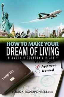 9781983780424-1983780421-How To Make Your Dream Of Living In Another Country A Reality
