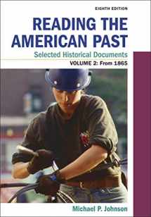 9781319212018-1319212018-Reading the American Past: Selected Historical Documents, Volume 2: Since 1865