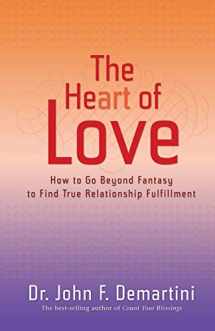 9781401912321-140191232X-The Heart of Love: How to Go Beyond Fantasy to Find True Relationship Fulfillment